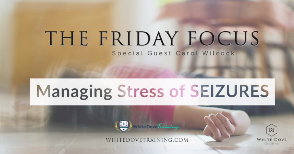 The Friday FOCUS! Special Guest - Carol Wilcock - SEIZURES and Stress